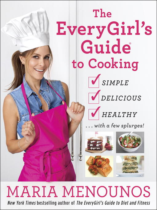Title details for The EveryGirl's Guide to Everyday Cooking by Maria Menounos - Available